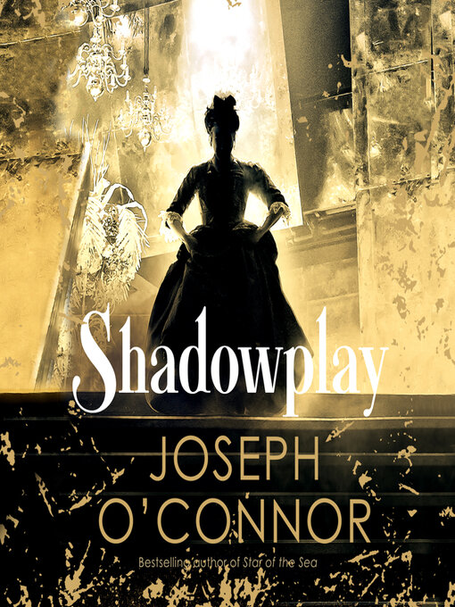 Title details for Shadowplay by Joseph O'Connor - Wait list